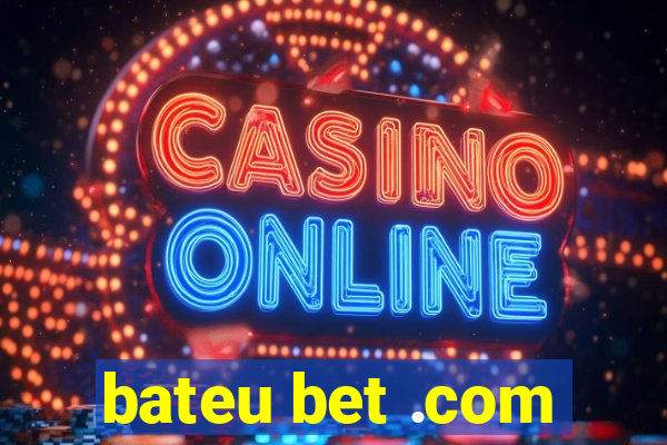 bateu bet .com